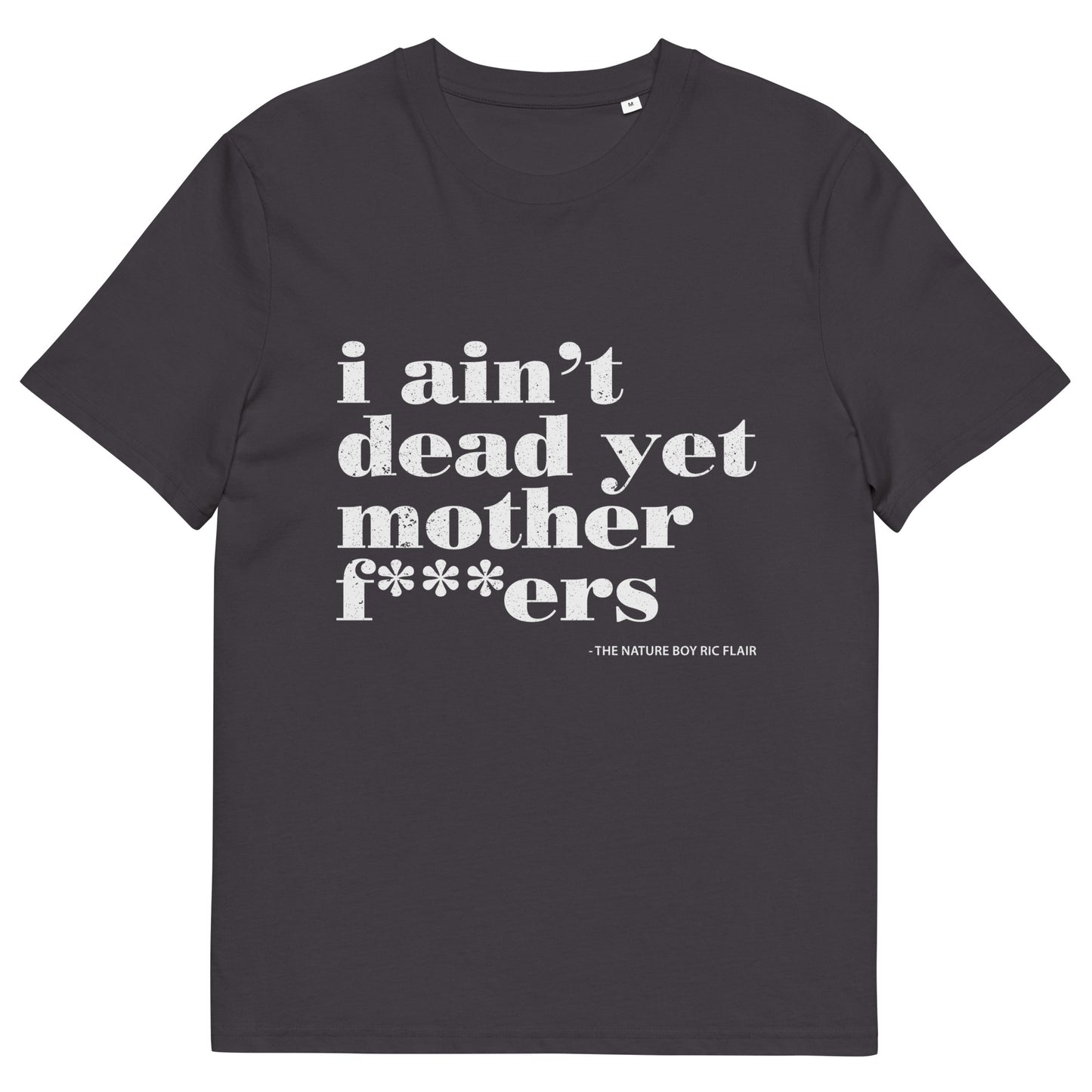 I Ain't Dead Yet T-Shirt