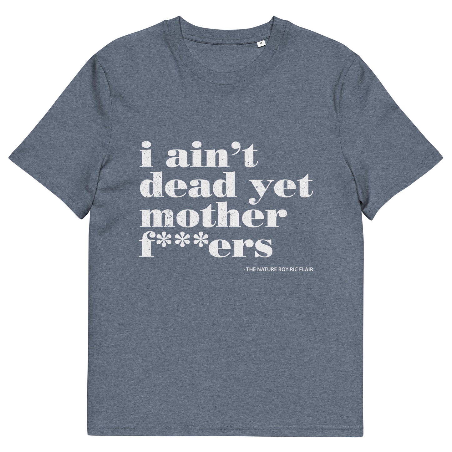 I Ain't Dead Yet T-Shirt