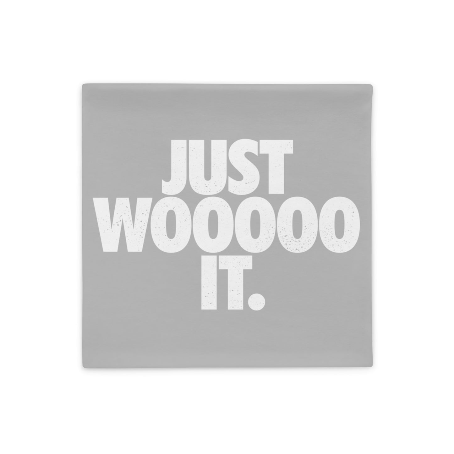 Just Wooooo It Pillow Case