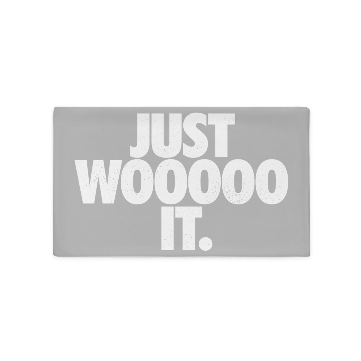 Just Wooooo It Pillow Case