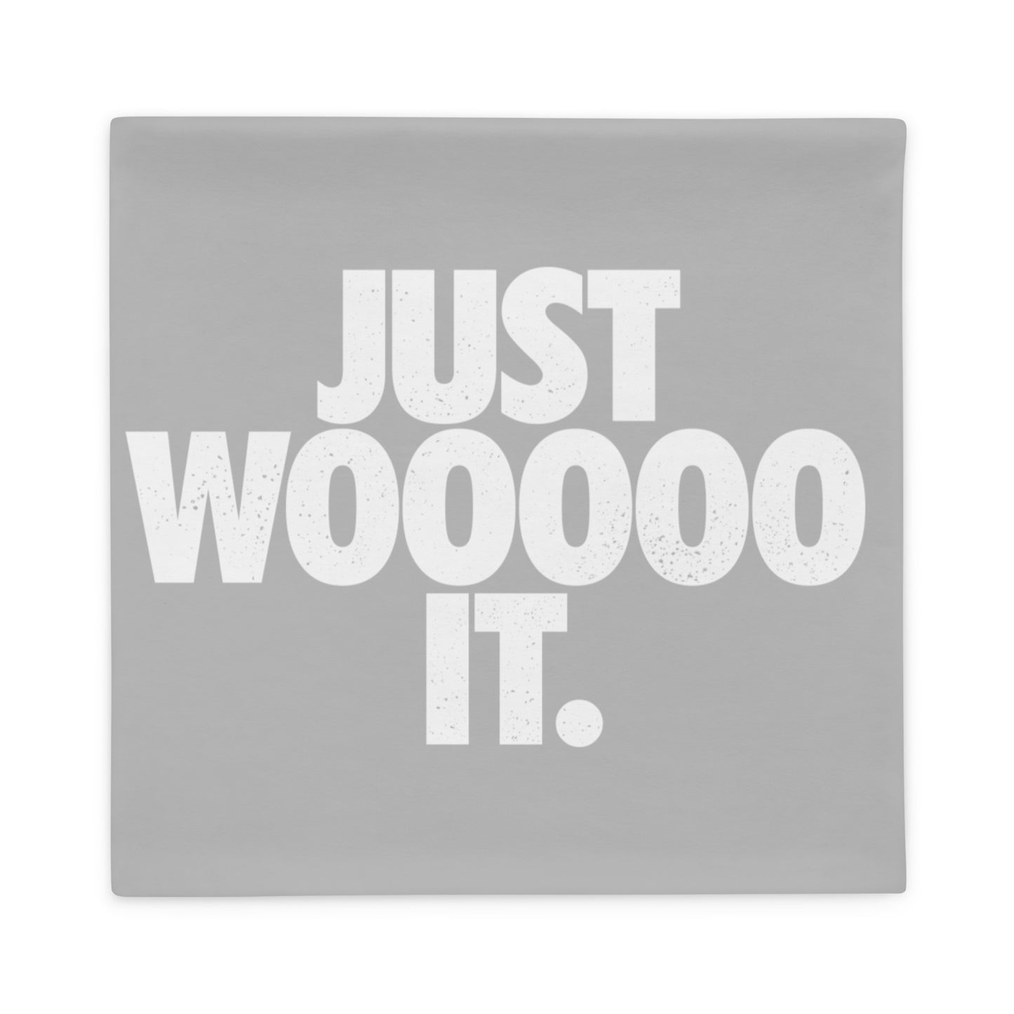 Just Wooooo It Pillow Case