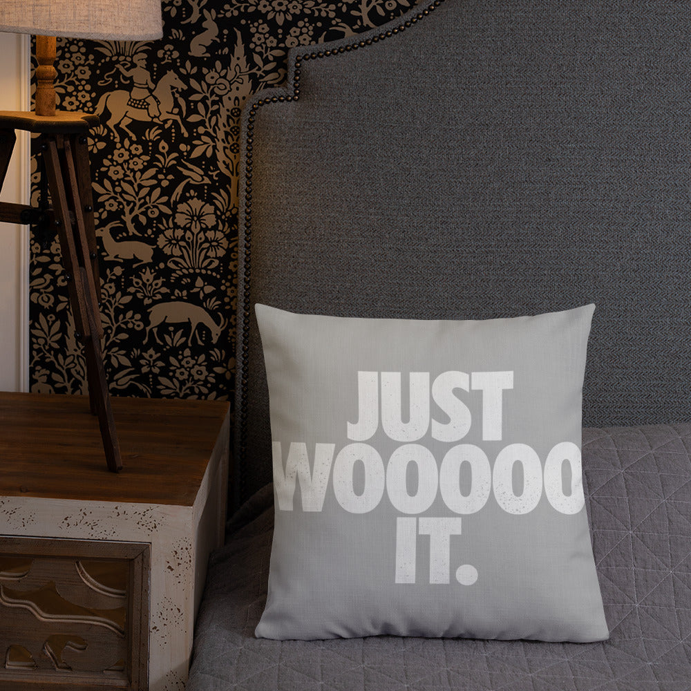 Just Wooooo It Premium Pillow