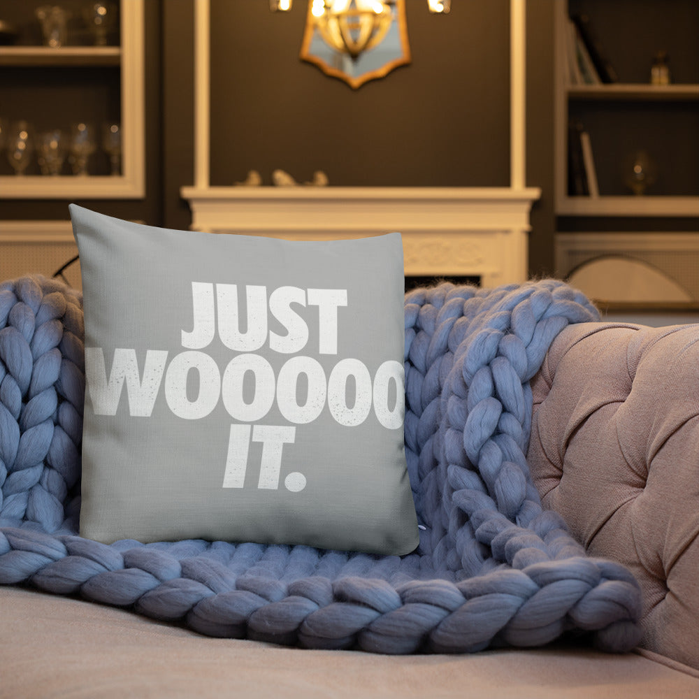 Just Wooooo It Premium Pillow