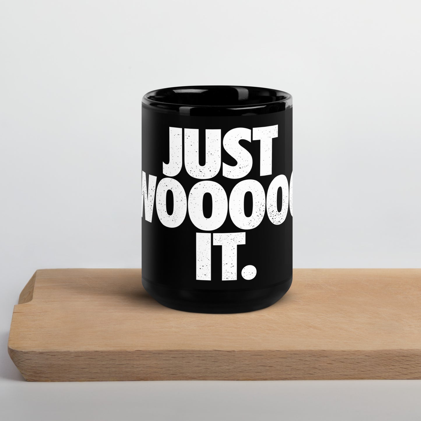 Just Wooooo It Black Glossy Mug