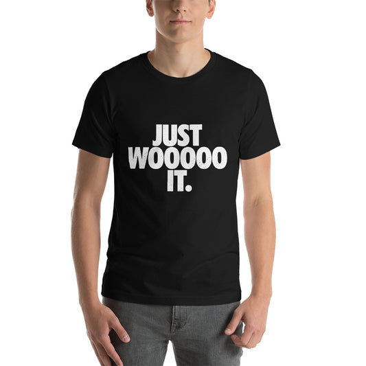 Just WOOOOO It T-Shirt
