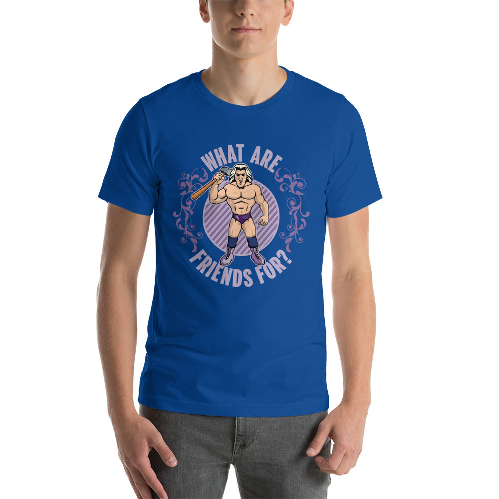 What Are Friends For Shirt