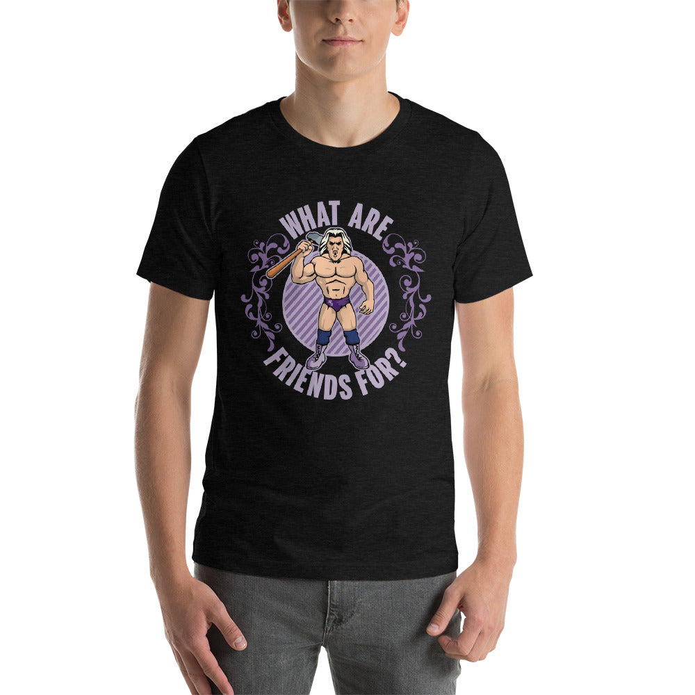 What Are Friends For Shirt