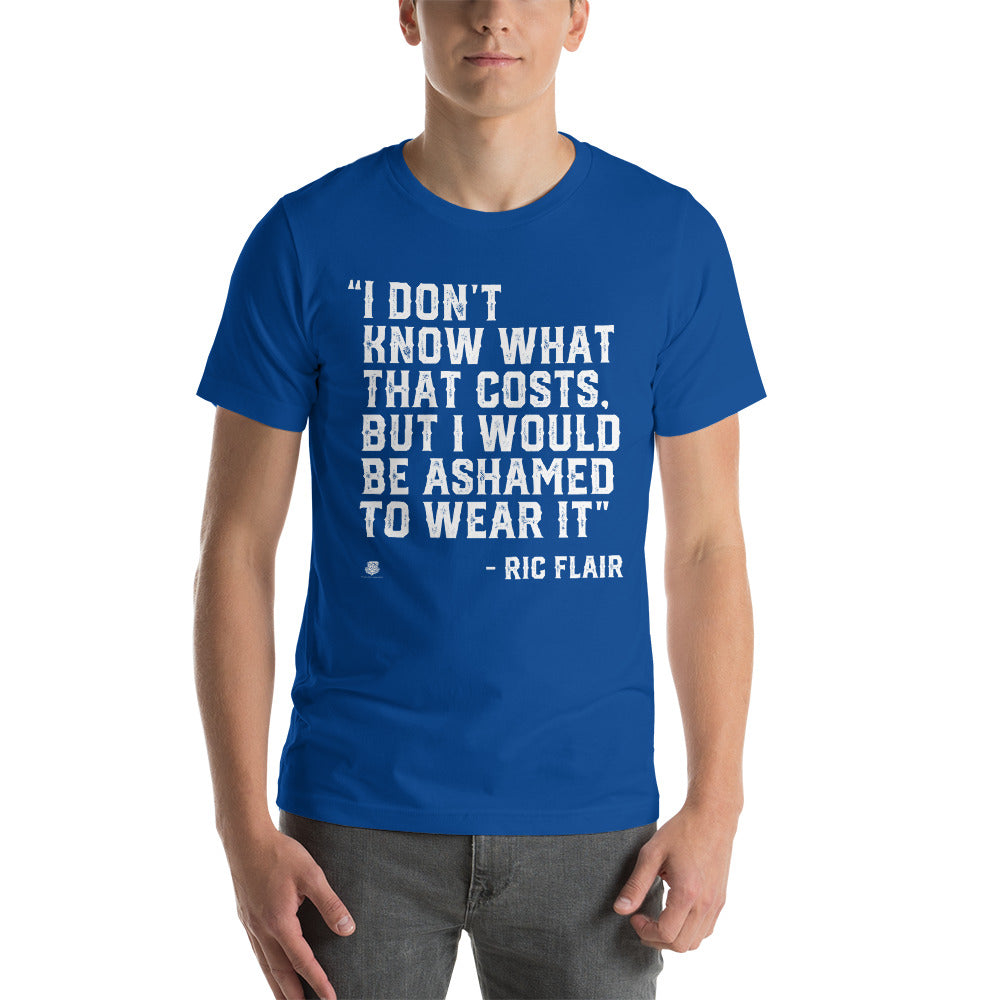 I Don’t Know What That Costs T-Shirt