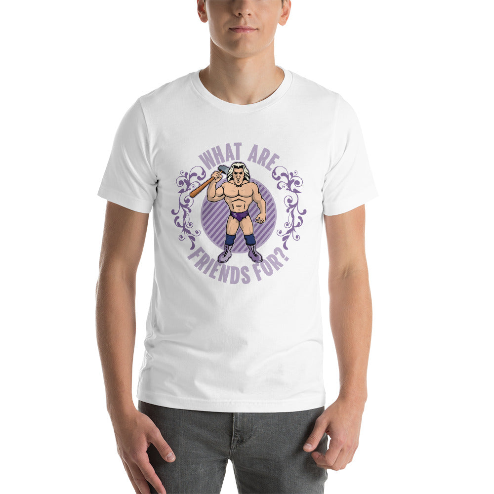 What Are Friends For Shirt