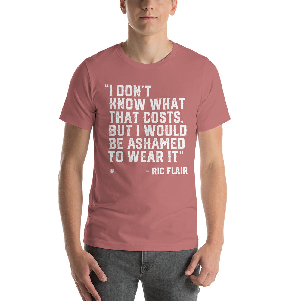 I Don’t Know What That Costs T-Shirt