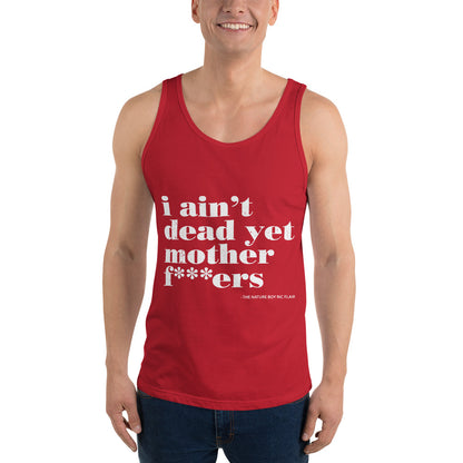 I Ain’t Dead Yet Tank Top