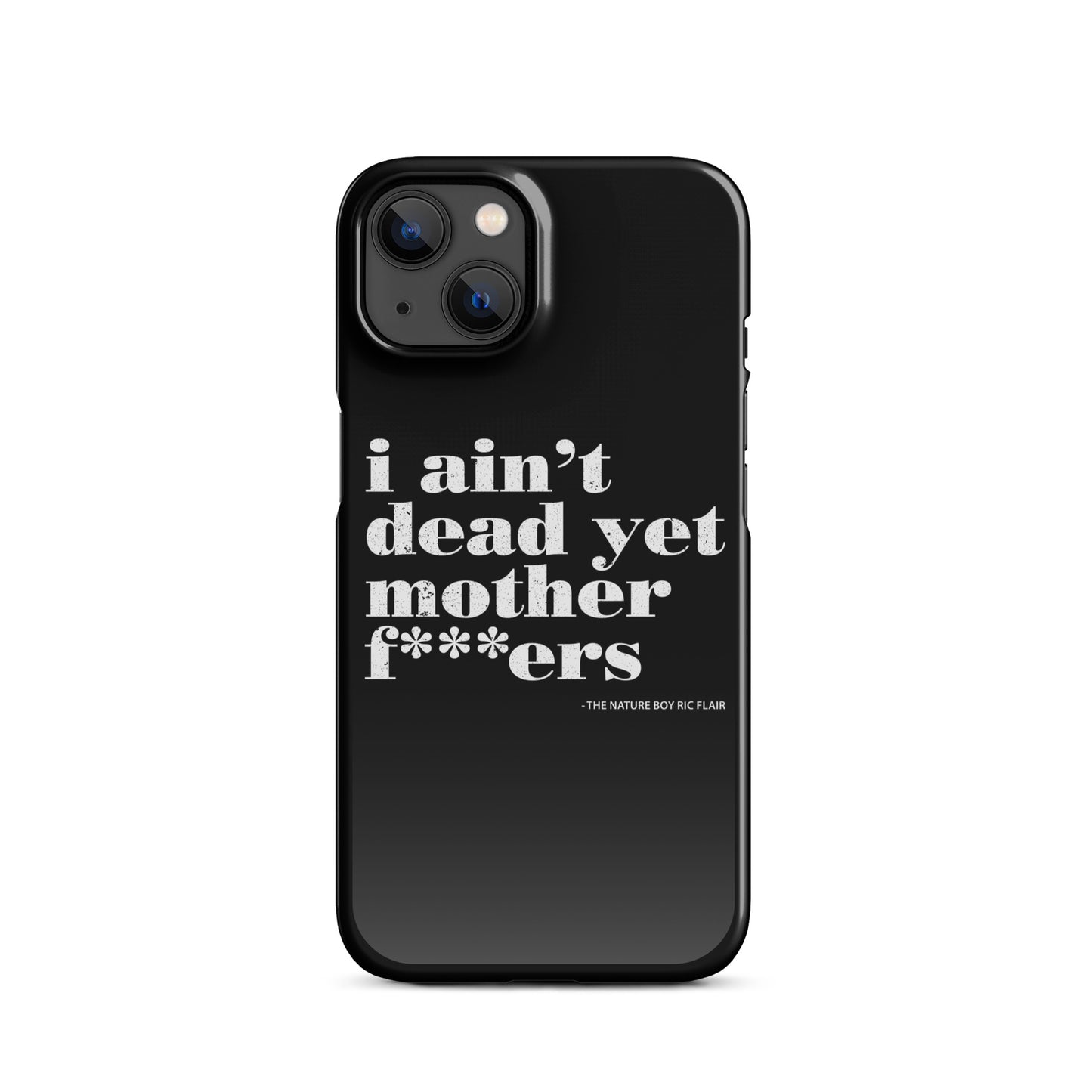 I Ain't Dead Yet iPhone Case