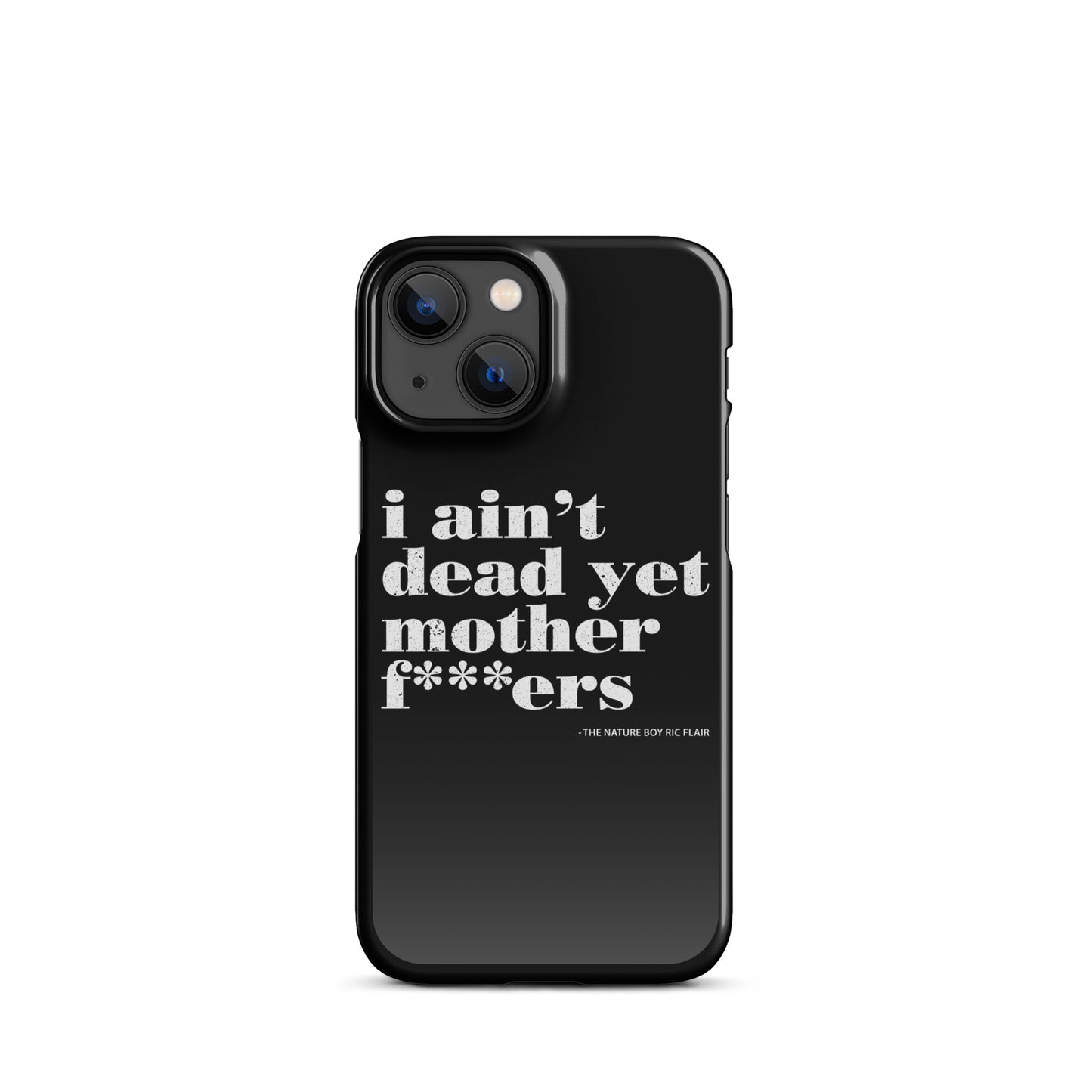 I Ain't Dead Yet iPhone Case