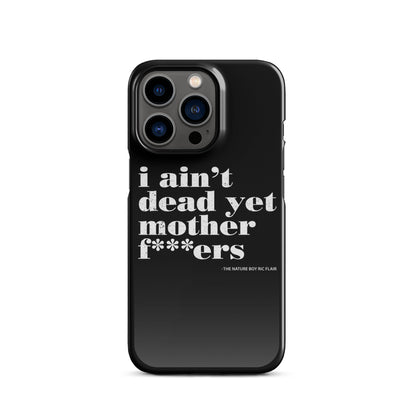 I Ain't Dead Yet iPhone Case