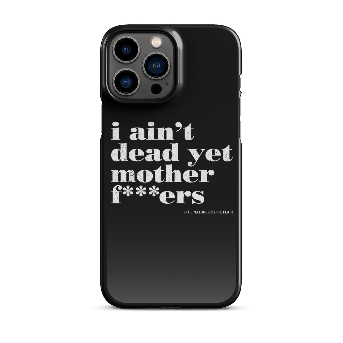 I Ain't Dead Yet iPhone Case