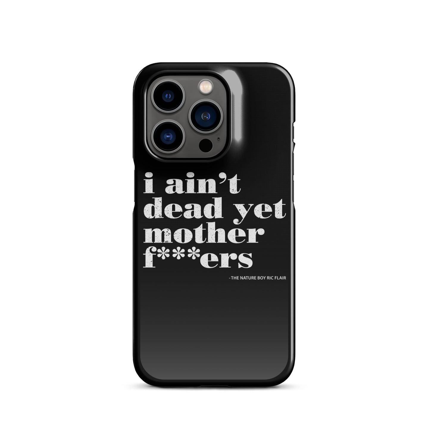 I Ain't Dead Yet iPhone Case