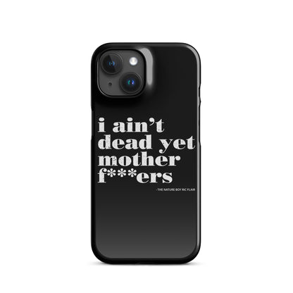 I Ain't Dead Yet iPhone Case