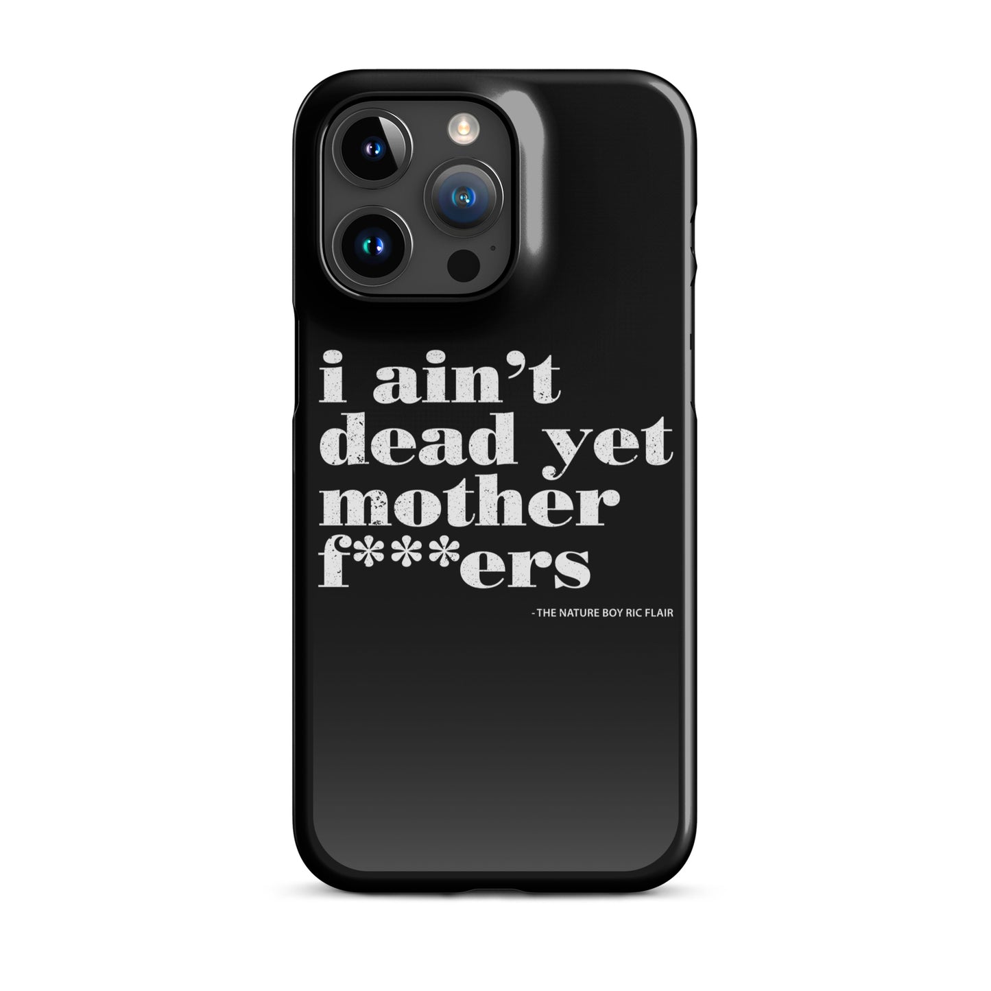 I Ain't Dead Yet iPhone Case