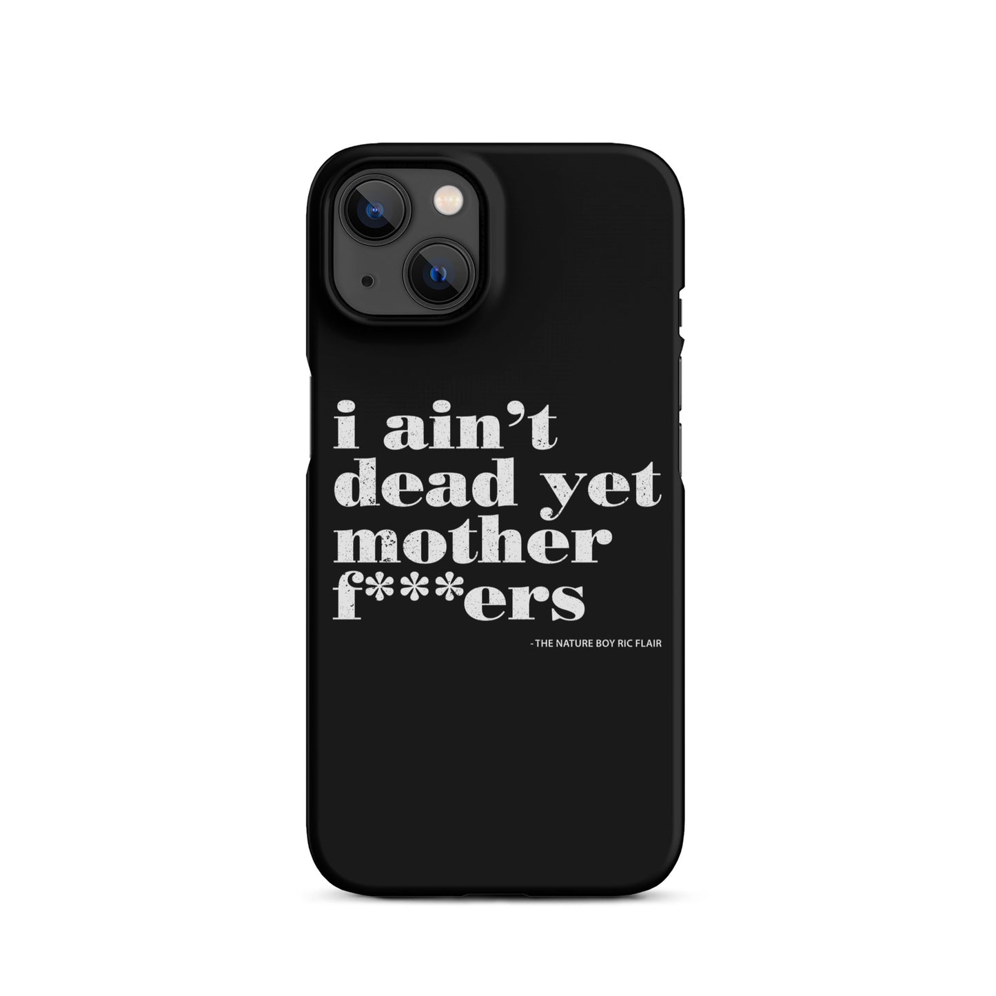 I Ain't Dead Yet iPhone Case