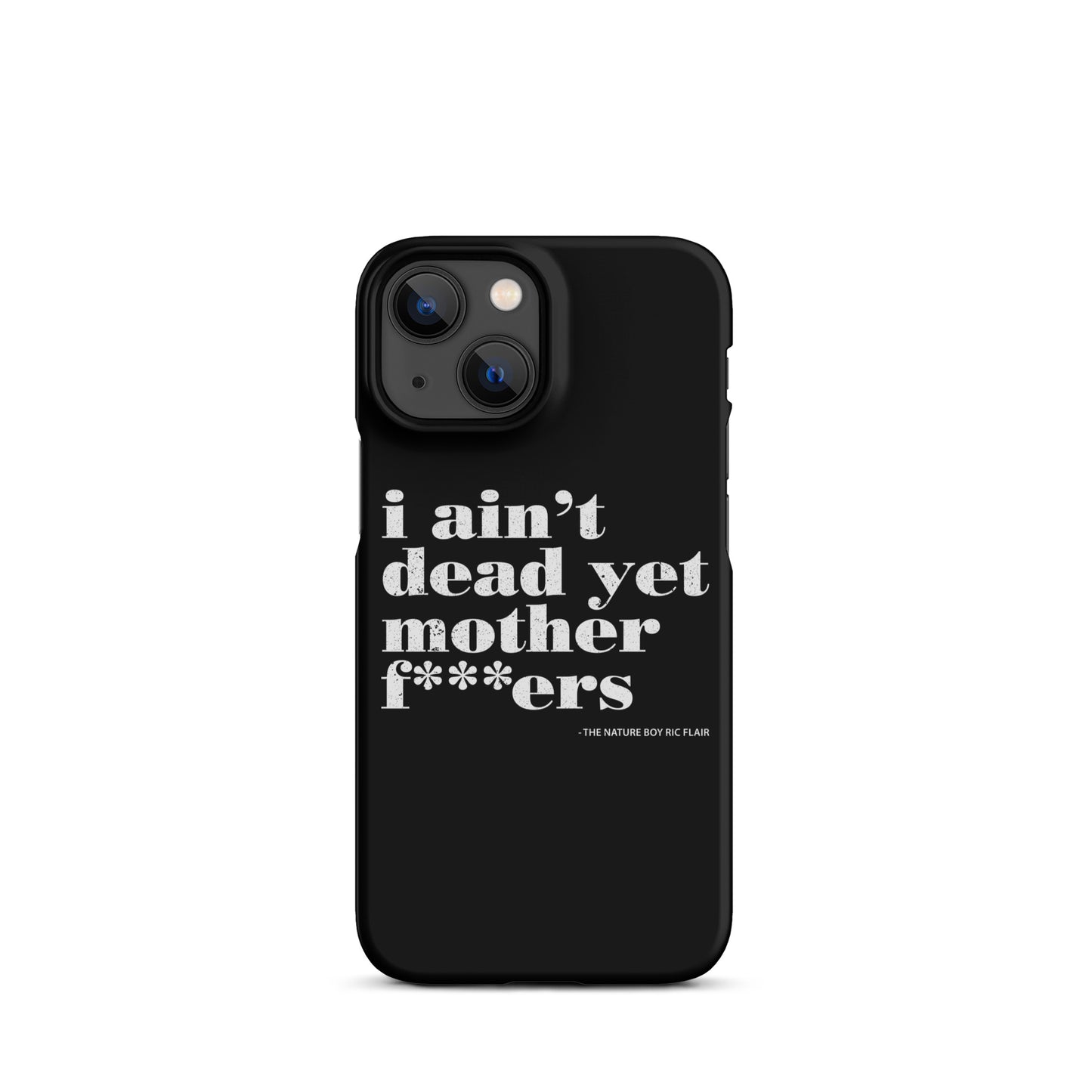 I Ain't Dead Yet iPhone Case