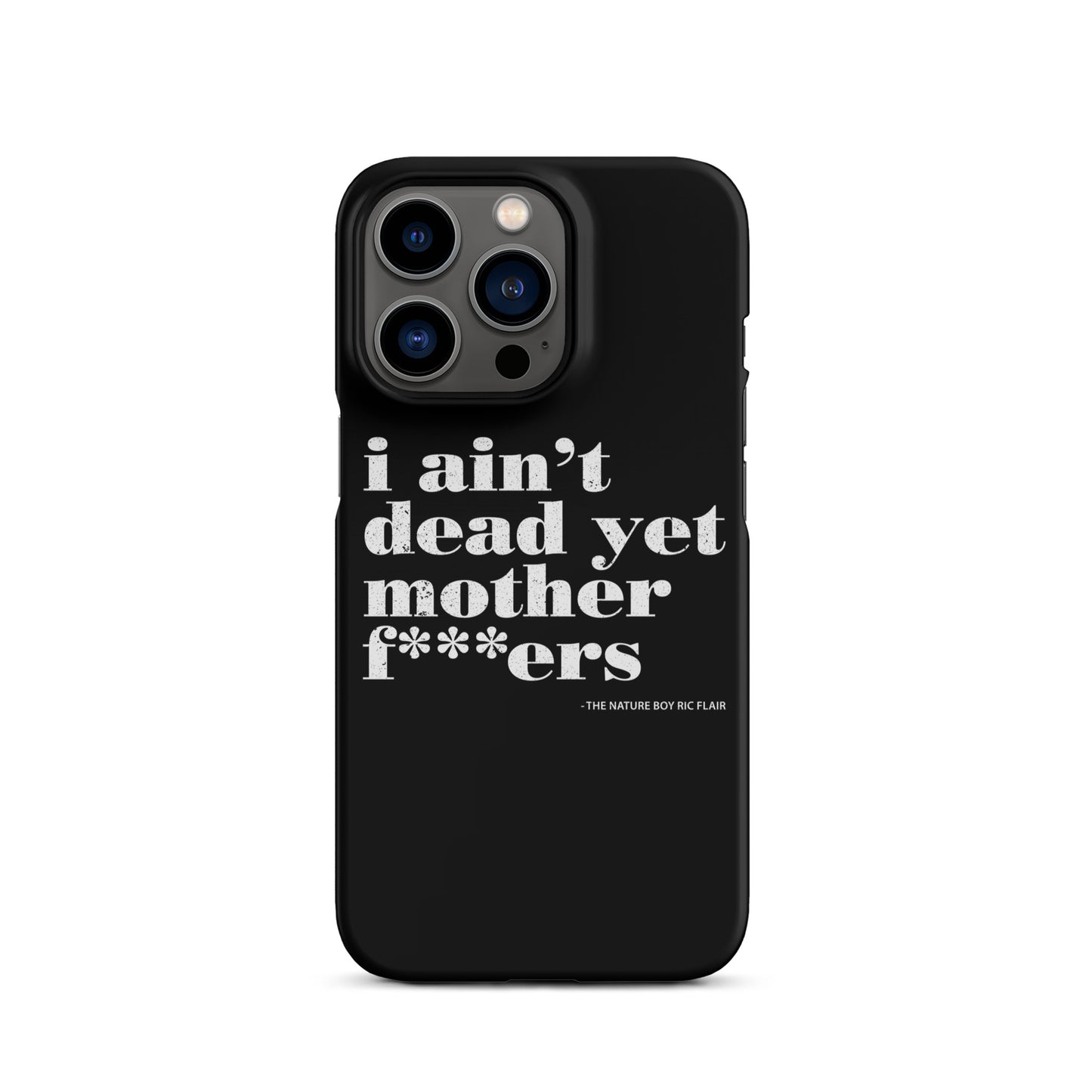 I Ain't Dead Yet iPhone Case