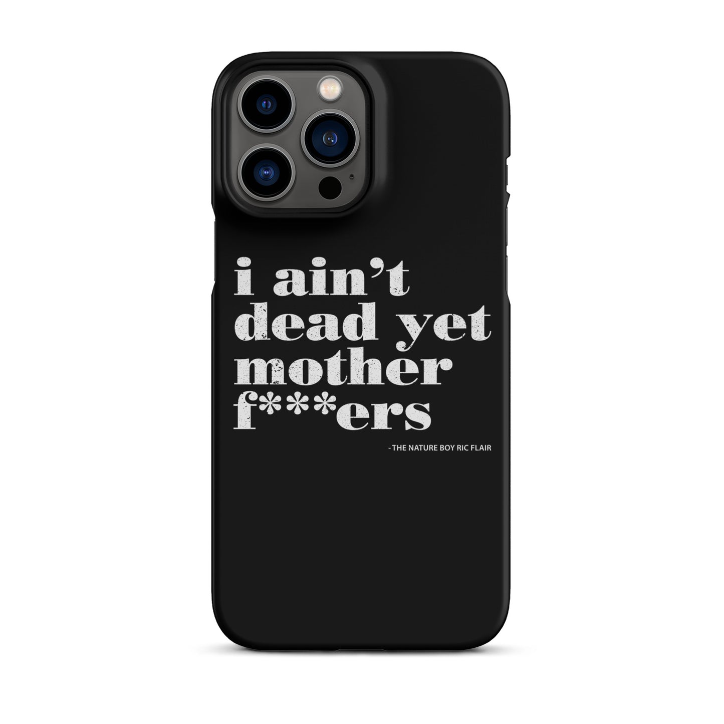 I Ain't Dead Yet iPhone Case