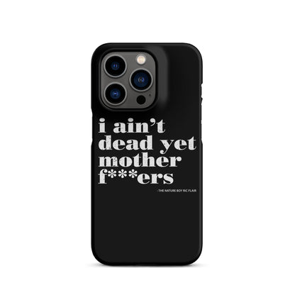 I Ain't Dead Yet iPhone Case