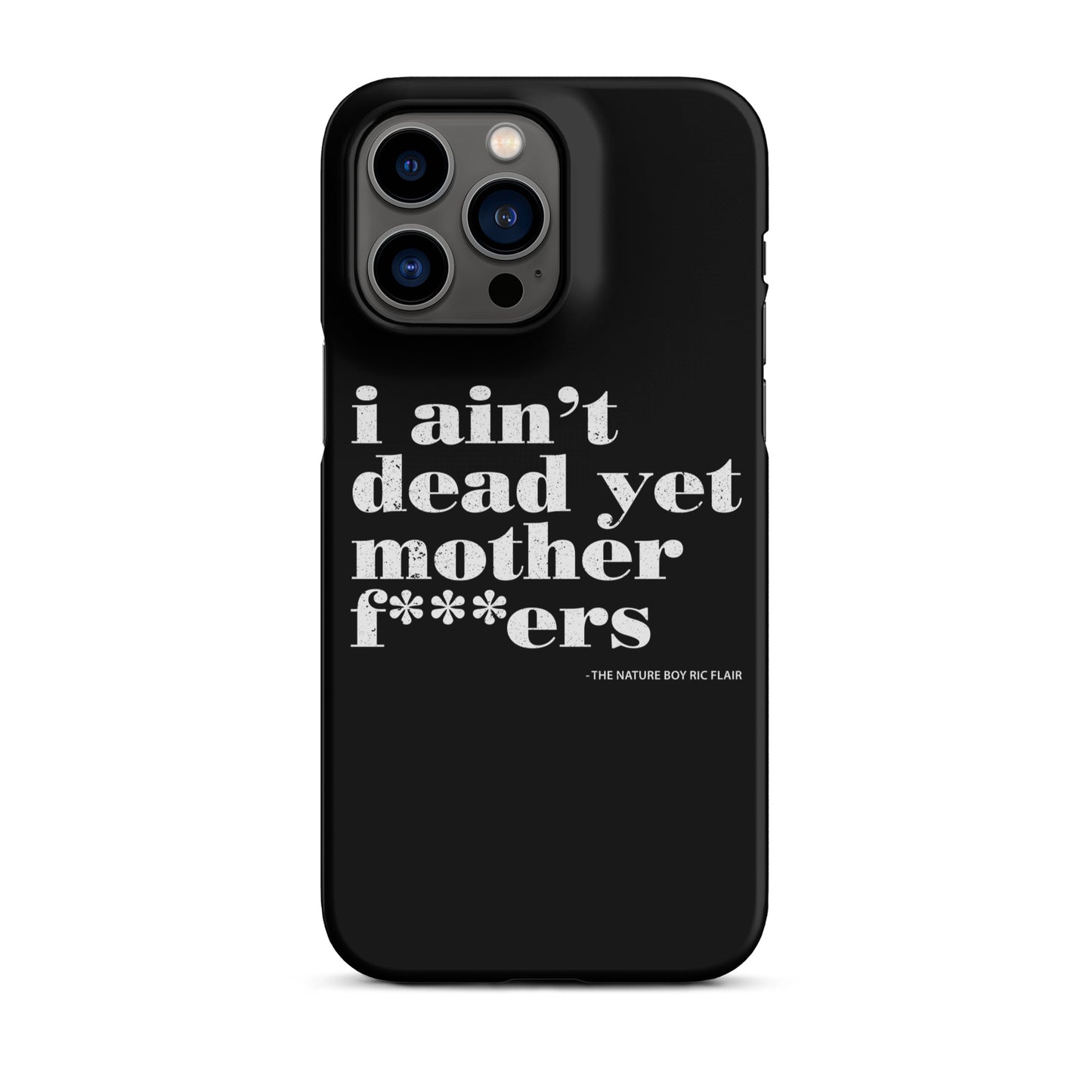 I Ain't Dead Yet iPhone Case