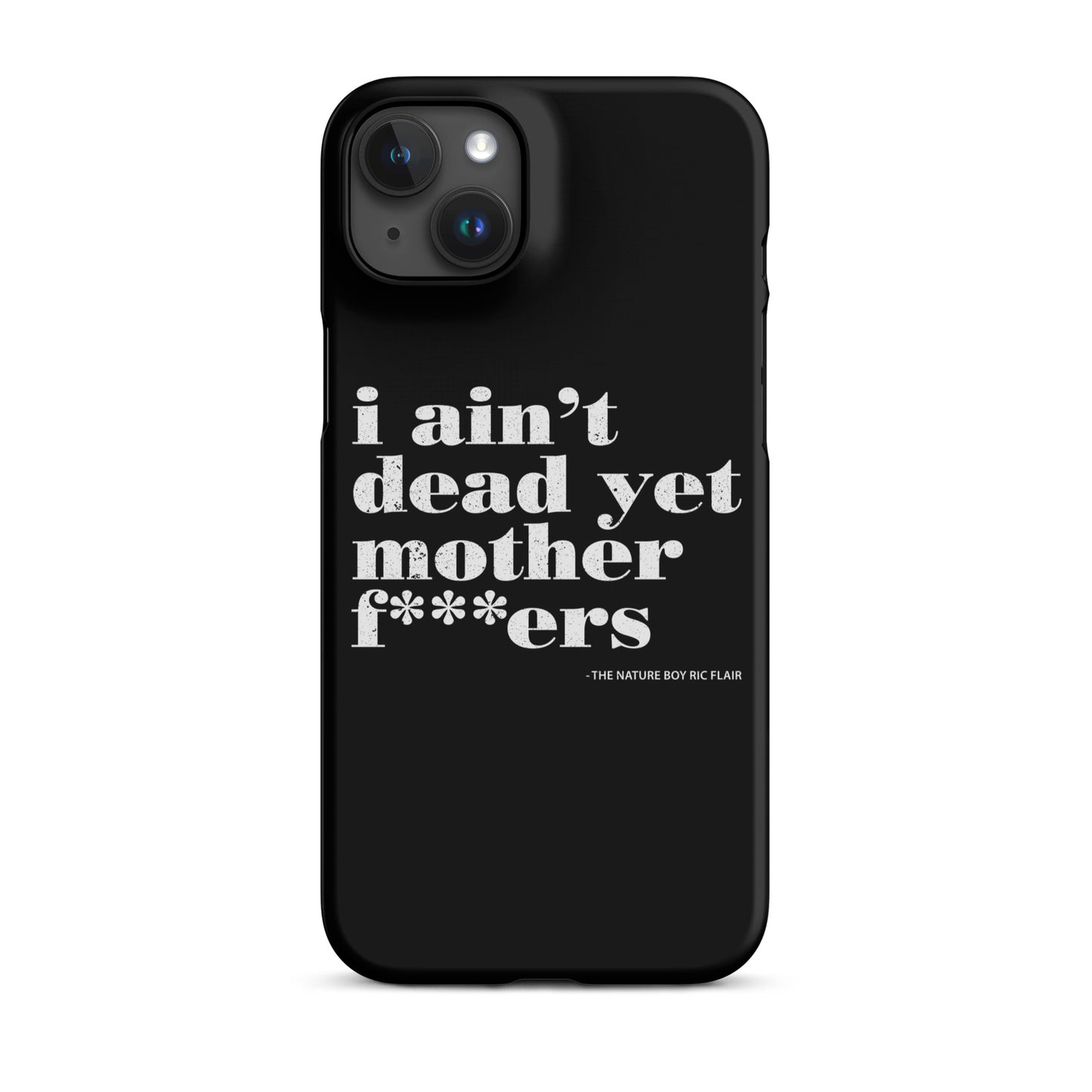 I Ain't Dead Yet iPhone Case