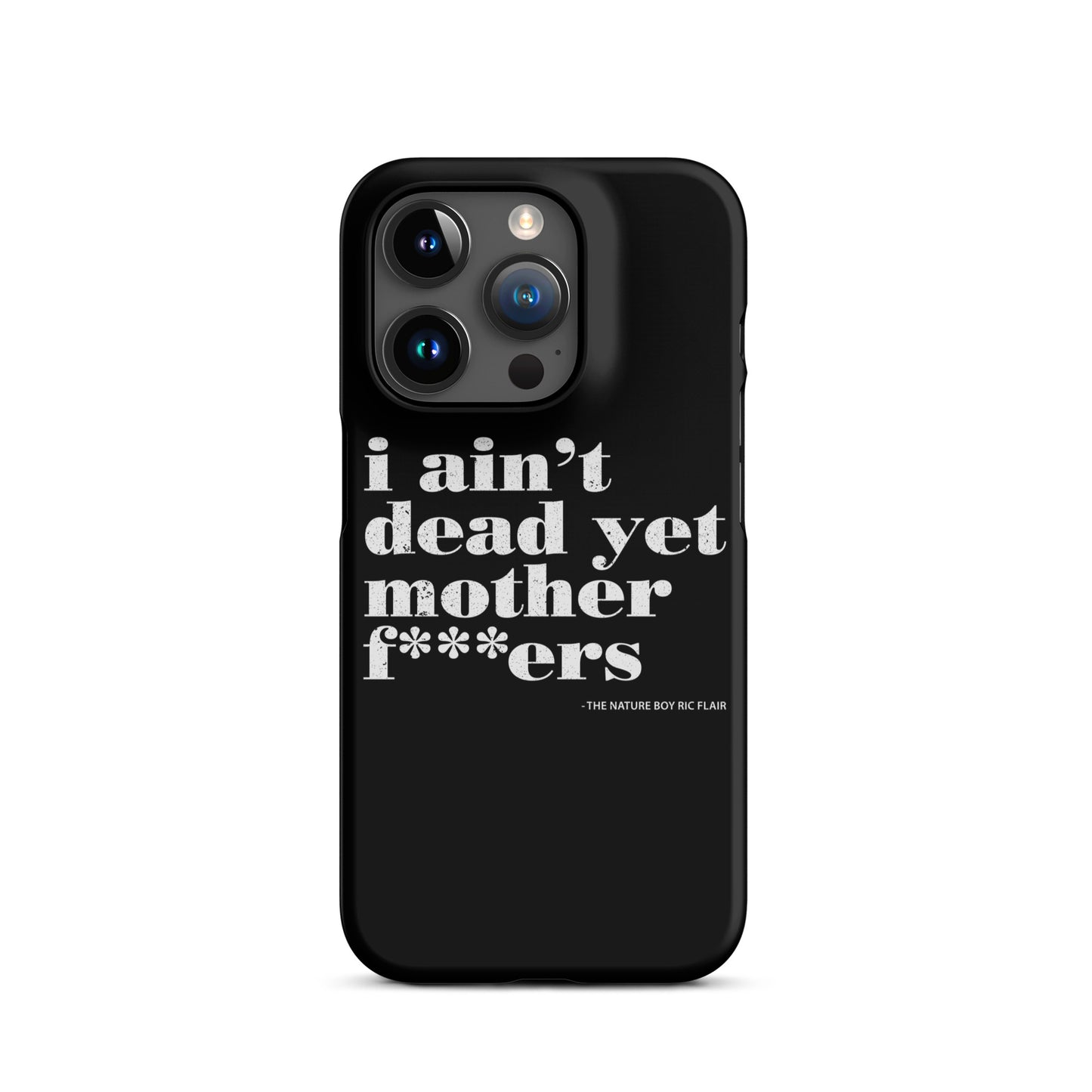 I Ain't Dead Yet iPhone Case