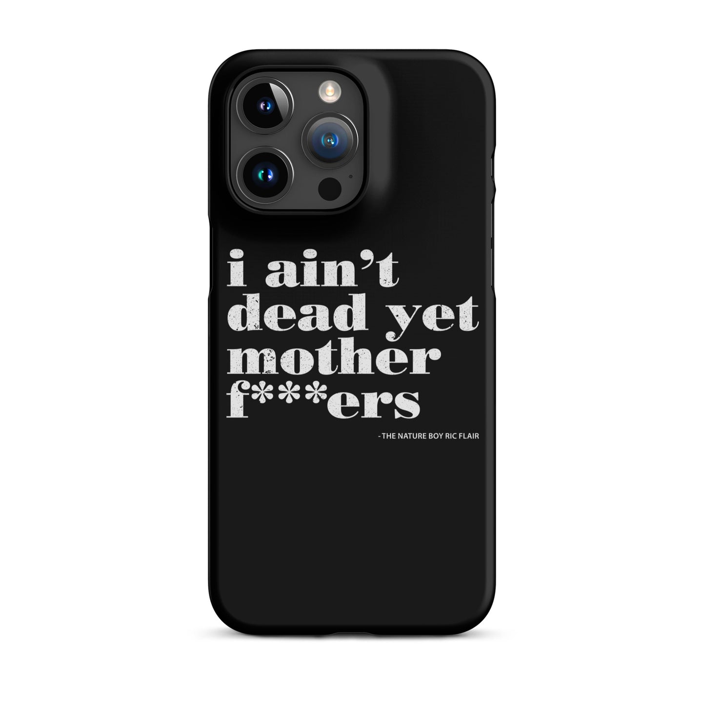 I Ain't Dead Yet iPhone Case