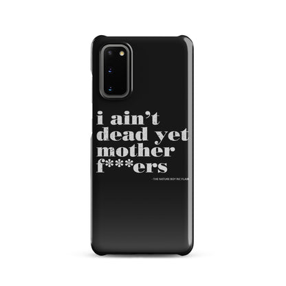 I Ain't Dead Yet Case for Samsung®