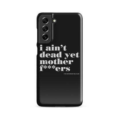 I Ain't Dead Yet Case for Samsung®