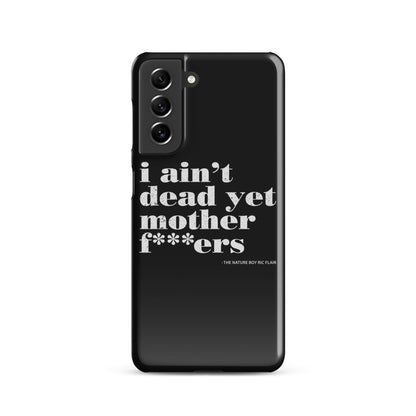 I Ain't Dead Yet Case for Samsung®