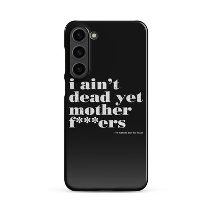 I Ain't Dead Yet Case for Samsung®