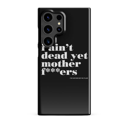 I Ain't Dead Yet Case for Samsung®