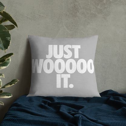 Just Wooooo It Premium Pillow