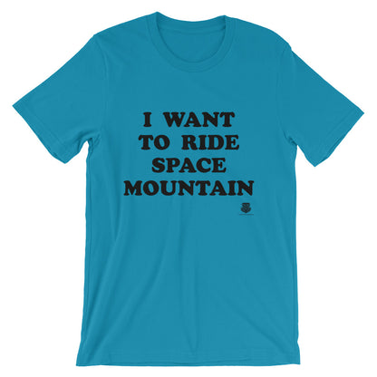 I Want to Ride Space Mountain T-Shirt