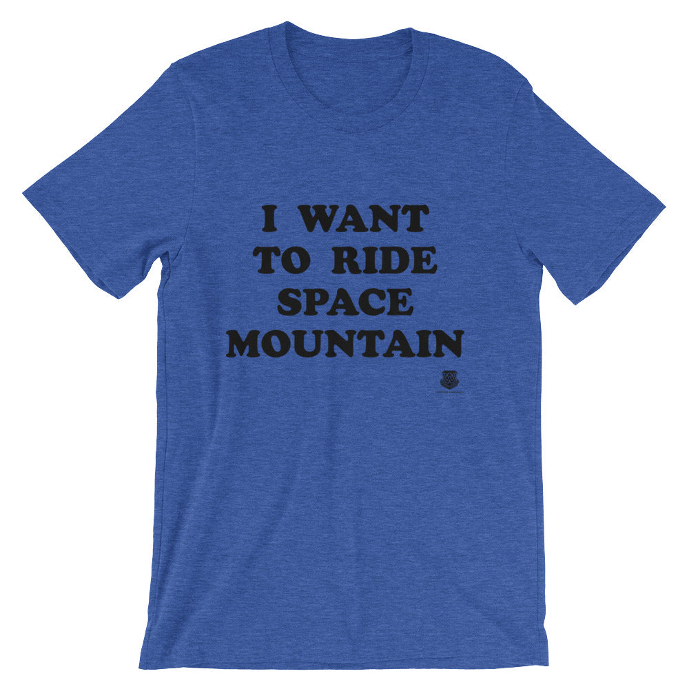 I Want to Ride Space Mountain T-Shirt