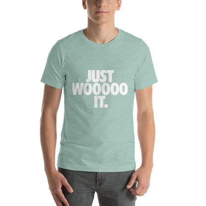 Just WOOOOO It T-Shirt